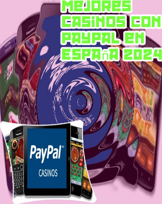 Mejores casinos online paypal espa&ntilde;a